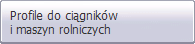 Profile do ciągników
i maszyn rolniczych